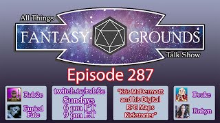 All Things Fantasy Grounds Talk Show - Episode 287 - K McDermott & his RPG Digital Maps Kickstarter