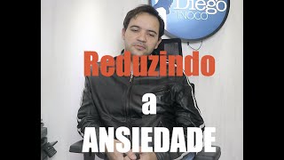 Podemos REDUZIR a ANSIEDADE?