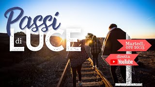 PASSI DI LUCE #17/2022 | 17/05/2022 | ORE 20:15