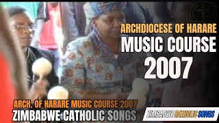 Archdiocese of Harare Music Course 2007 - Zimbabwe Catholic Songs