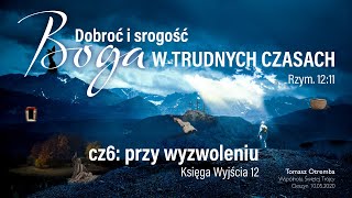 Dobroć i srogość Boga w TRUDNYCH CZASACH, cz.6 - przy wyzwoleniu