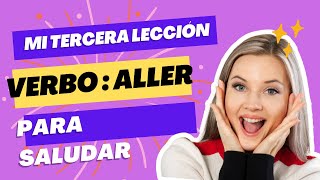 3ra lección : saludar en francés con el verbo : Ir