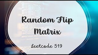 Random Flip Matrix | LeetCode 519 | Java