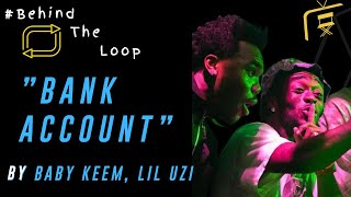 #BehindTheLoop: Baby Keem, Lil Uzi Vert 'Bank Account' || Melody By Soldado