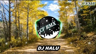 DJ HALU - Jika Di Takdirkan Dia Untukku ( Maulana Ardiansyah ) Remix Full Bass by CF RMX