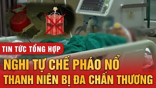 Tin tức tổng hợp ngày 15/11/2024: Nghi tự chế pháo nổ, thanh niên bị đa chấn thương