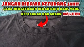 cara mengecilkan kerah baju kaos sendiri yang melar kebesaran