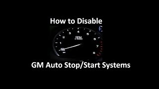 How to disable the Auto Stop/Start System in a late model GM vehicle