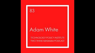 Two Think Minimum Ep 83: Adam White on the Consumer Financial Protection Bureau