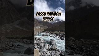 Passu Rainbow Bridge😲❤️