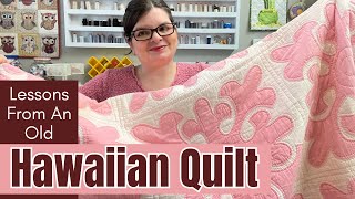 Vintage Hawaiian Quilt: What Can We Learn From This Old Quilt?