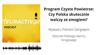 Program Czyste Powietrze: Czy Polska skutecznie walczy ze smogiem? (Wywiad z Piotrem Siergiejem)