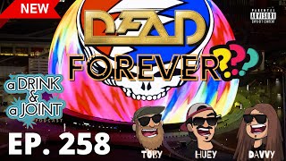 Debt Forever | Dead & Co. at The Sphere 2024 | A Drink & A Joint | EP.258