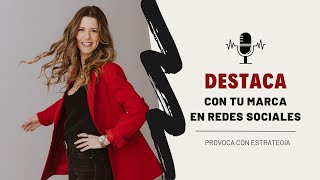 Destaca con tu marca en redes sociales | Elena Guirao | Pódcast: Provoca con estrategia