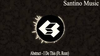 Abstract - I Do This (Ft. Roze)