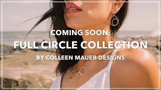 COMING SOON! Full Circle Jewelry Collection by Colleen Mauer Designs