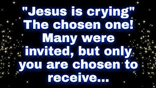 The chosen one! Many were invited, but only you are chosen to receive. ✝️ Jesus Says 💌#jesusmessage