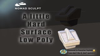 Nomad Sculpt - A little hard Surface - LowPoly (V1.71 -17.1.2023)