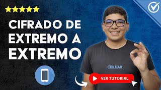 CIFRADO DE EXTREMO A EXTREMO: Qué es, Cómo Funciona y Por qué es Importante | 📱 Activar la Función 🔐