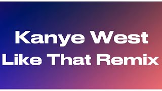 Kanye West - Like That (Remix) (Drake & J.Cole Diss) (Lyrics)