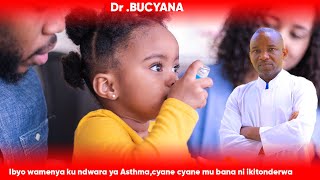 Dr BUCYANA: IBYO WAMENYA KU NDWARA YA ASTHMA, CYANE MU BANA NI IKITONDERWA.