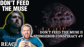 THE MUSE NEEDS TO BE STOPPED!! - Don't Feed the Muse II REACTION - SpongeBob Conspiracy #9 FILM