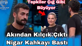 Masterchef Akından Kılçık Çıktı Nigar Kahkahayı Bastı Türkiyeyi Kızdıran Anlar