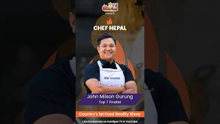 Meet Finalist 4: John Milson Gurung | @ChefNepal | @KantipurTVHD | @chefsantosh