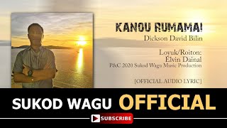 KANOU RUMAMAI - DICKSON DAVID BILIN [OFFICIAL AUDIO LYRIC]