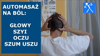 Ból głowy napięciowy | Masaż na ból oczu szyi głowy i szum w uszach | Autoterapia | 🇵🇱 🇪🇺