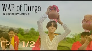 WAP of Durga , a series by Redly b | EP-1 1/2 | #durgapuja #redlyb #india