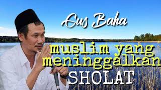 Gus Baha || Muslim Yang Meninggalkan Sholat