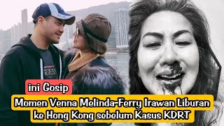 📽️Momen Venna Melinda-Ferry Irawan Liburan ke Hong Kong sebelum Kasus KDRT