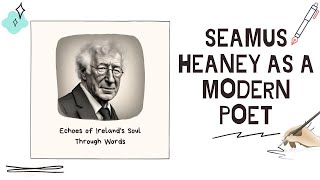 Seamus Heaney as A Modern Poet: Crafting Timeless Verses