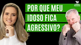 Por que meu idoso fica AGRESSIVO? Entenda porque a agressividade está presente em MUITOS PACIENTES!