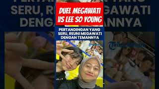 Duel Megawati VS Lee So Young