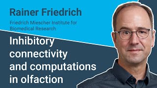 Rainer Friedrich - Inhibitory connectivity and computations in olfaction - Dec 6, 21 Colloquium