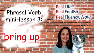 English Phrasal Verb Mini-Lesson 3: bring up