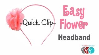 Quick Clip -  How to Make an Easy Flower Headband - TheRibbonRetreat.com