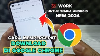 Cara Mengatasi Download Lama Di chrome |terbaru 2024