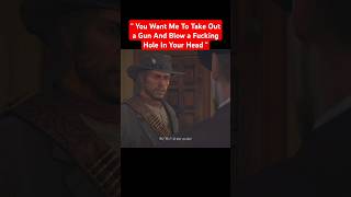 " You Want Me To Take Out a Gun And Blow a Hole In Your Head " #shorts #funnyshorts #johnmarston