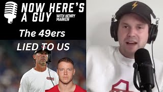 NOW HERE'S A GUY - The 49ers LIED TO US