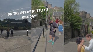 FILMING ON SET OF NETFLIX'S ONE DAY | EDINBURGH