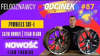 FelgoZnawcy #87 💥Nowość💥 Felga 79Wheels model SCF-L produkowana w technologii Flow Forming