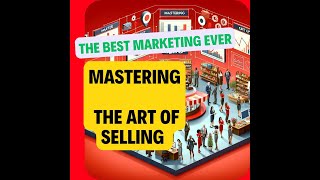 The Best Marketing Ever | Mastering the Art of Selling