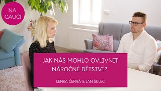 JAK NÁS MOHLO OVLIVNIT NÁROČNÉ DĚTSTVÍ?