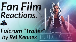 Star Wars Fan Film Reactions: 'FULCRUM' Ahsoka Star Wars Trailer -  Fan Film by Rei Kennex.