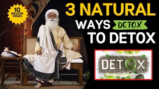 Sadhguru,Most Exclusive Video || 3 Natural Ways To Detox || Sadhguru English