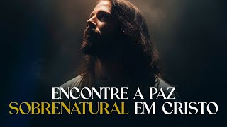 ENCONTRE PAZ SOBRENATURAL EM CRISTO - Lamartine Posella