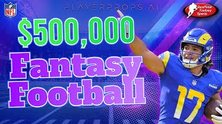 $500,000 2024 Fantasy Football Draft | Championship Strategy, Picks, and Sleepers